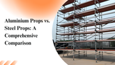 Aluminium Props vs. Steel Props: A Comprehensive Comparison