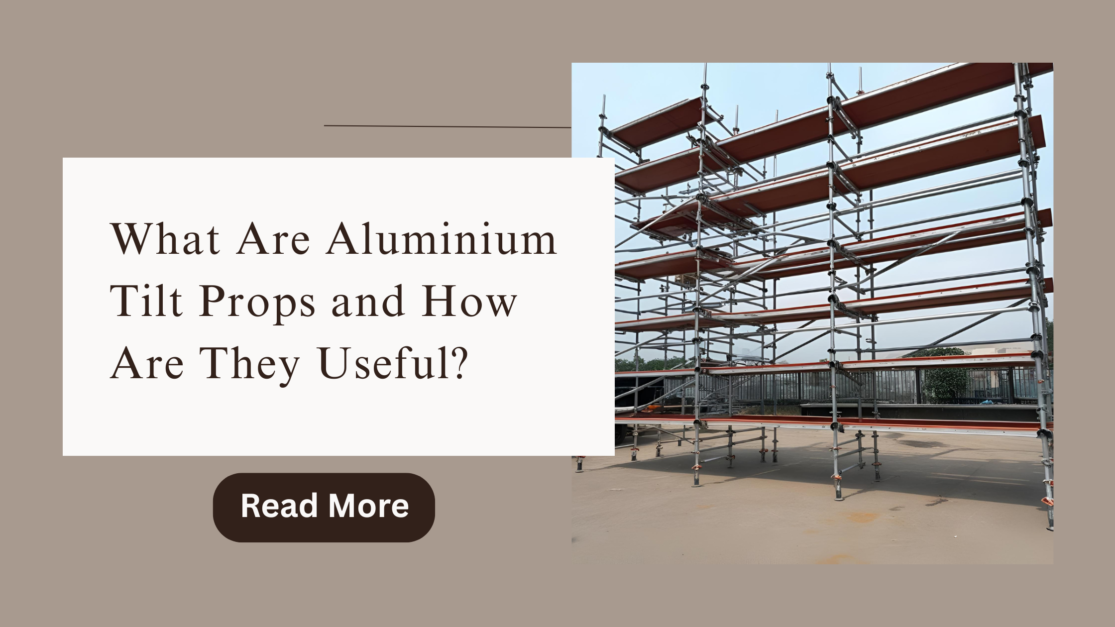 What Are Aluminium Tilt Props and How Are They Useful?